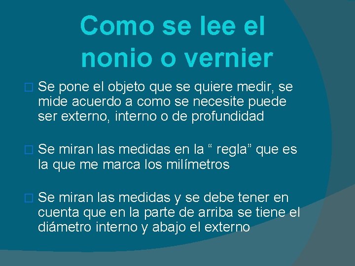 Como se lee el nonio o vernier � Se pone el objeto que se