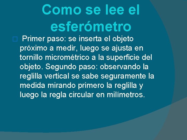 Como se lee el esferómetro � Primer paso: se inserta el objeto próximo a