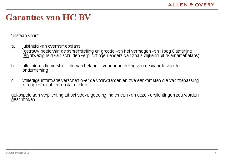 Garanties van HC BV “instaan voor”: a. juistheid van overnamebalans (getrouw beeld van de