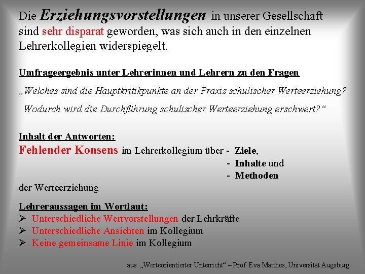 Die Erziehungsvorstellungen in unserer Gesellschaft sind sehr disparat geworden, was sich auch in den