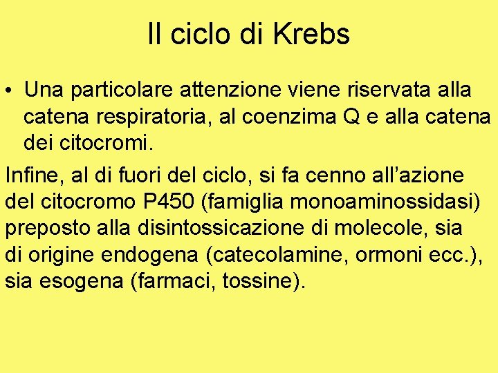 Il ciclo di Krebs • Una particolare attenzione viene riservata alla catena respiratoria, al