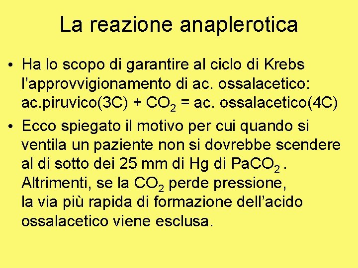 La reazione anaplerotica • Ha lo scopo di garantire al ciclo di Krebs l’approvvigionamento