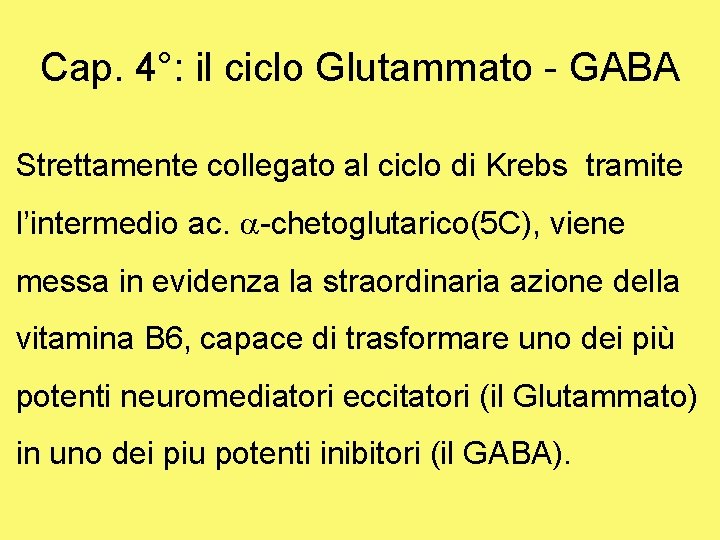 Cap. 4°: il ciclo Glutammato - GABA Strettamente collegato al ciclo di Krebs tramite