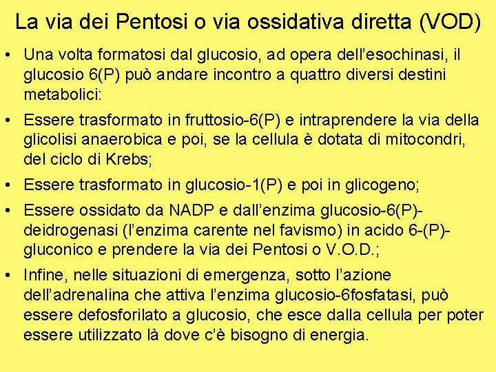 La via dei Pentosi o via ossidativa diretta (VOD) • Una volta formatosi dal