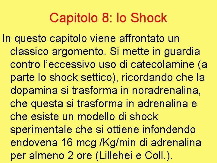 Capitolo 8: lo Shock In questo capitolo viene affrontato un classico argomento. Si mette