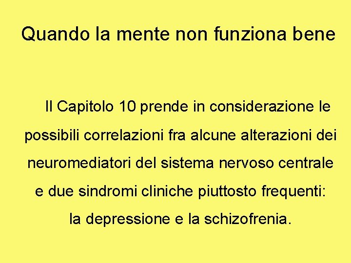  Quando la mente non funziona bene Il Capitolo 10 prende in considerazione le