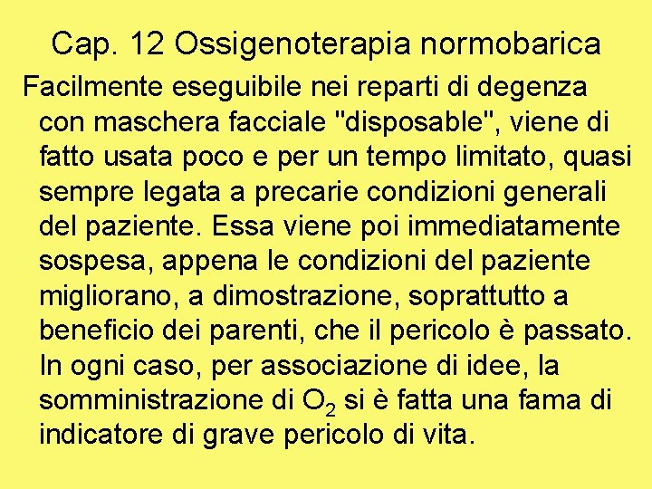 Cap. 12 Ossigenoterapia normobarica Facilmente eseguibile nei reparti di degenza con maschera facciale "disposable",