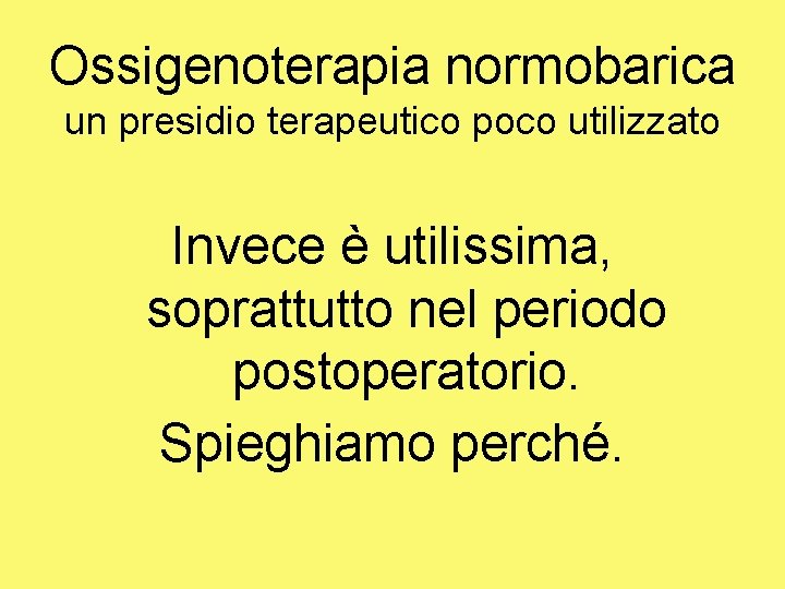 Ossigenoterapia normobarica un presidio terapeutico poco utilizzato Invece è utilissima, soprattutto nel periodo postoperatorio.