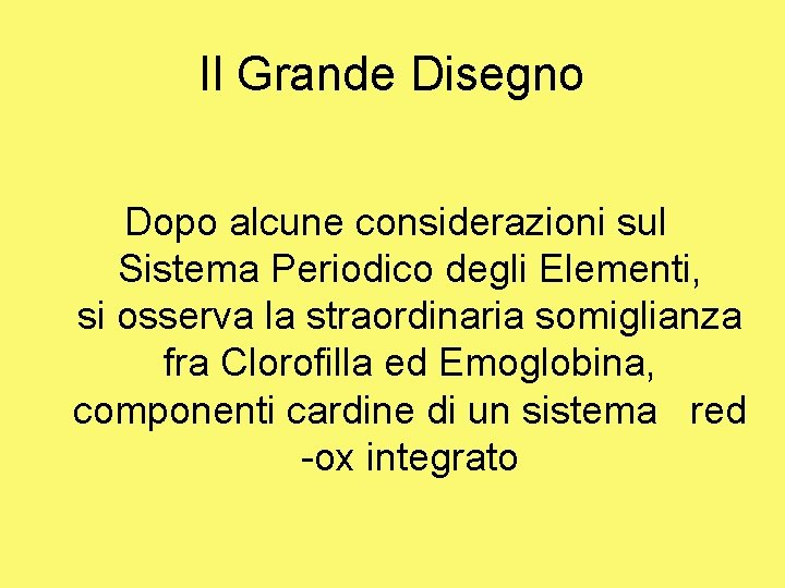 Il Grande Disegno Dopo alcune considerazioni sul Sistema Periodico degli Elementi, si osserva la