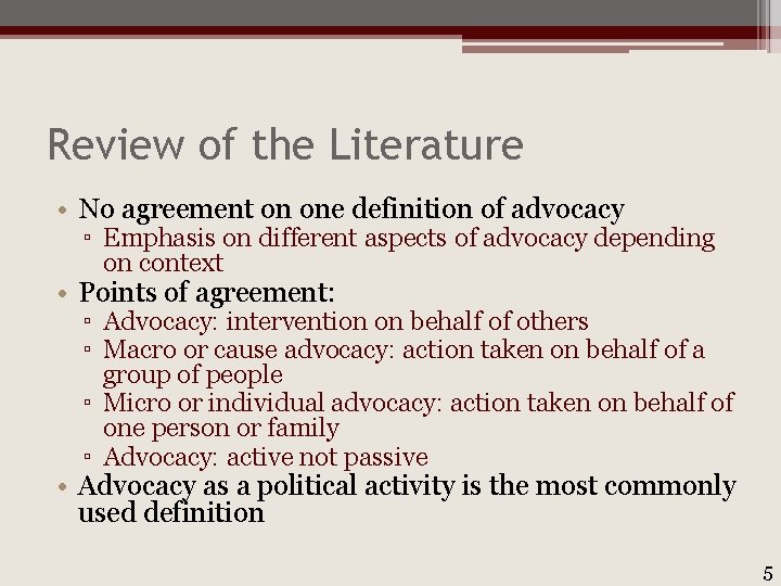 Review of the Literature • No agreement on one definition of advocacy ▫ Emphasis