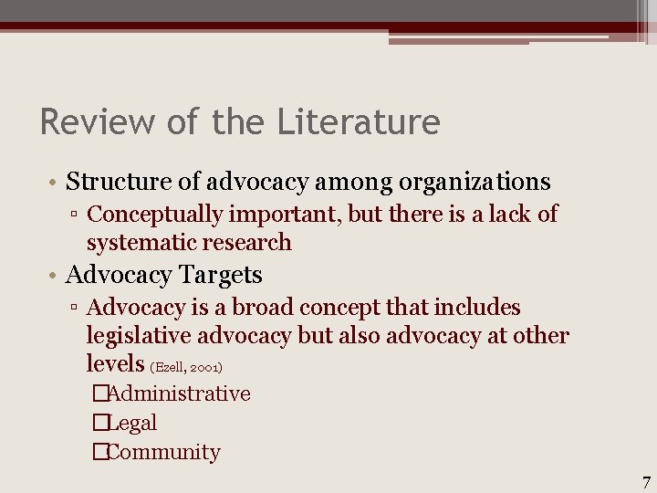 Review of the Literature • Structure of advocacy among organizations ▫ Conceptually important, but