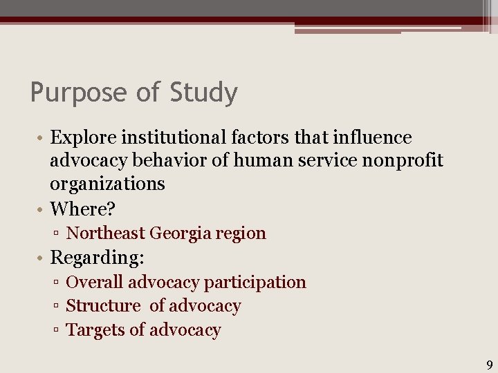 Purpose of Study • Explore institutional factors that influence advocacy behavior of human service