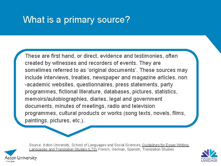 What is a primary source? These are first hand, or direct, evidence and testimonies,