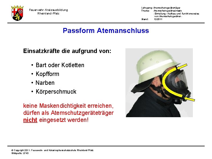 Feuerwehr-Kreisausbildung Rheinland-Pfalz Lehrgang: Atemschutzgeräteträger Thema: Atemschutzgeräteeinsatz -Einteilung / Aufbau und Funktionsweise von Atemschutzgeräten Stand: