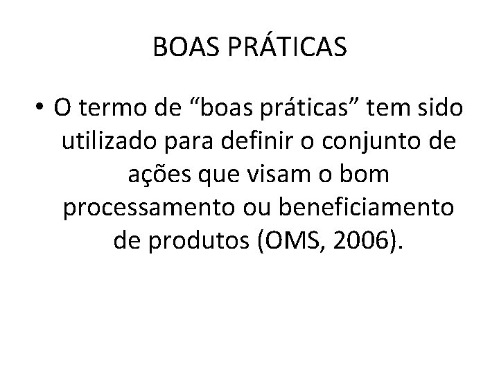 BOAS PRÁTICAS • O termo de “boas práticas” tem sido utilizado para definir o