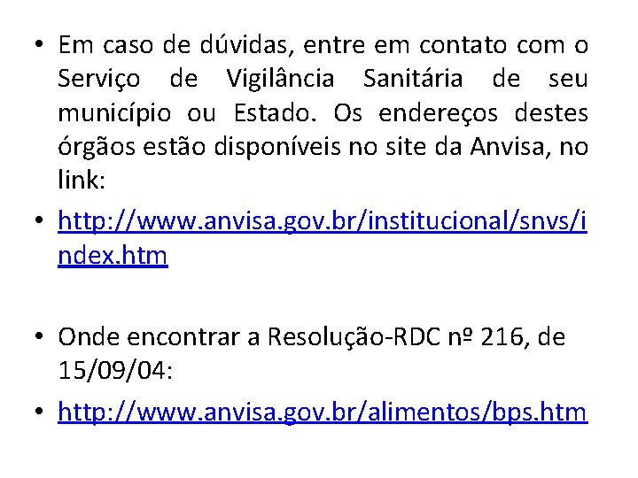  • Em caso de dúvidas, entre em contato com o Serviço de Vigilância