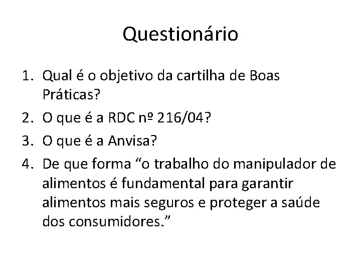 Questionário 1. Qual é o objetivo da cartilha de Boas Práticas? 2. O que