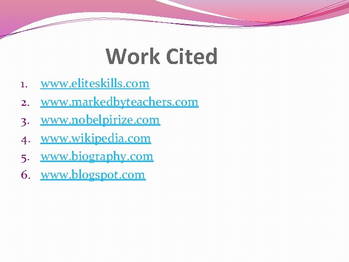 Work Cited 1. 2. 3. 4. 5. 6. www. eliteskills. com www. markedbyteachers. com