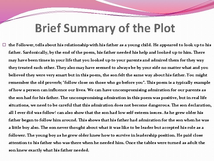 Brief Summary of the Plot � the Follower, tells about his relationship with his