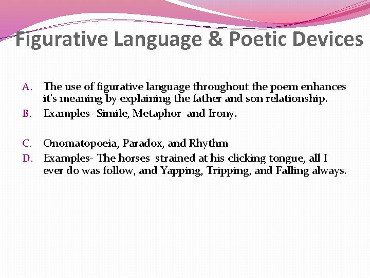 Figurative Language & Poetic Devices A. The use of figurative language throughout the poem