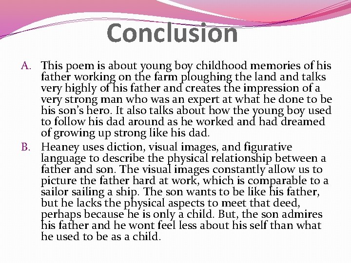 Conclusion A. This poem is about young boy childhood memories of his father working