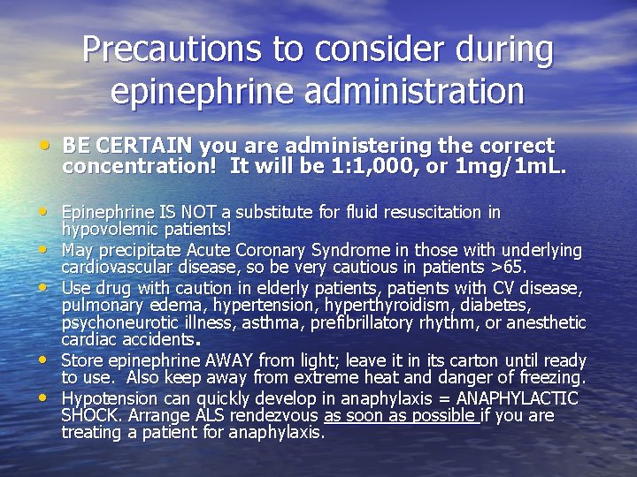 Precautions to consider during epinephrine administration • BE CERTAIN you are administering the correct
