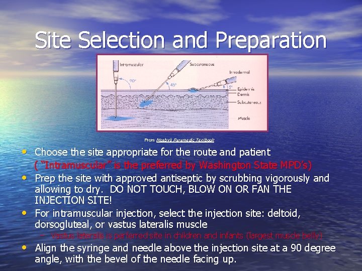 Site Selection and Preparation From Mosby’s Paramedic Textbook • Choose the site appropriate for