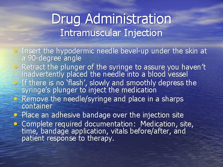 Drug Administration Intramuscular Injection • Insert the hypodermic needle bevel-up under the skin at