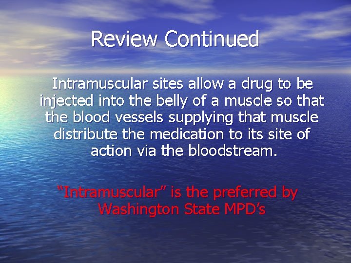Review Continued Intramuscular sites allow a drug to be injected into the belly of