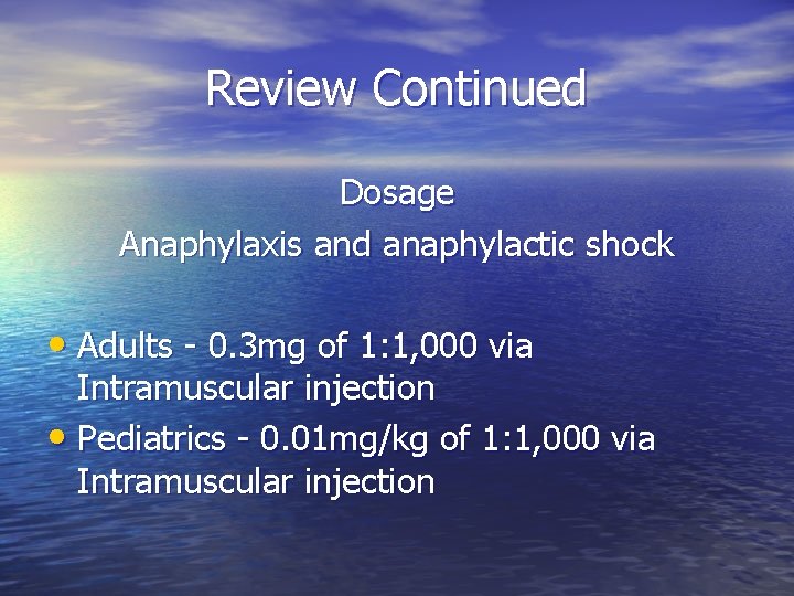 Review Continued Dosage Anaphylaxis and anaphylactic shock • Adults - 0. 3 mg of