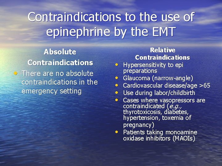 Contraindications to the use of epinephrine by the EMT • Absolute Contraindications There are