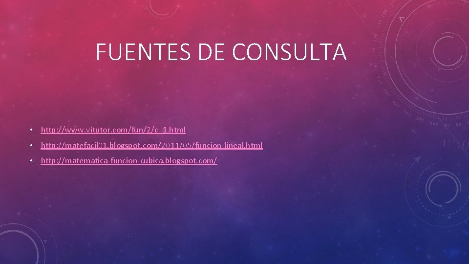 FUENTES DE CONSULTA • http: //www. vitutor. com/fun/2/c_1. html • http: //matefacil 01. blogspot.