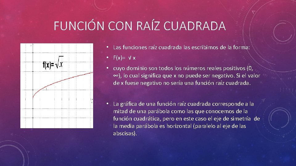 FUNCIÓN CON RAÍZ CUADRADA • Las funciones raíz cuadrada las escribimos de la forma: