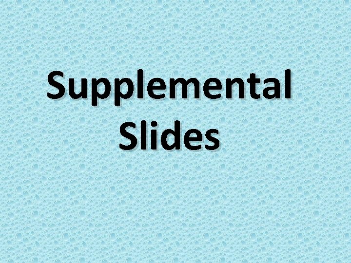 Supplemental Slides 