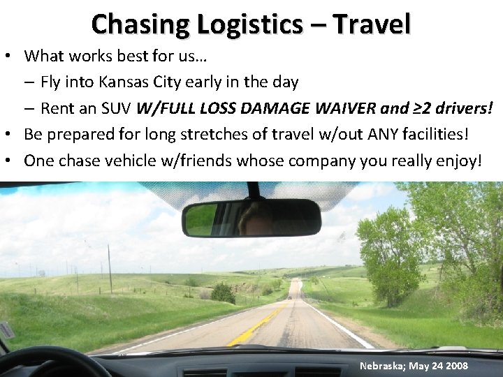 Chasing Logistics – Travel • What works best for us… – Fly into Kansas