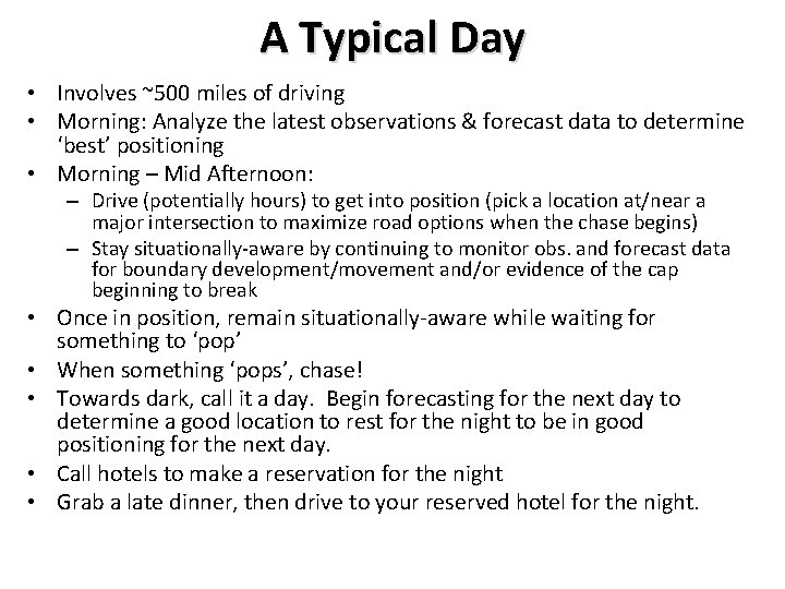A Typical Day • Involves ~500 miles of driving • Morning: Analyze the latest