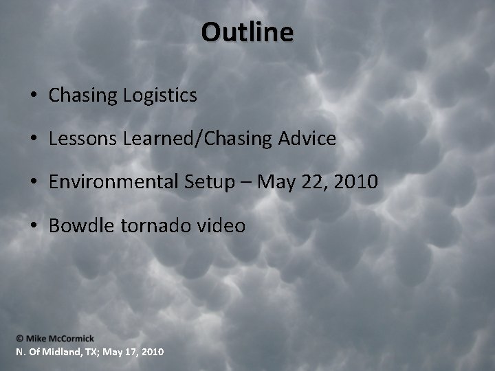 Outline • Chasing Logistics • Lessons Learned/Chasing Advice • Environmental Setup – May 22,