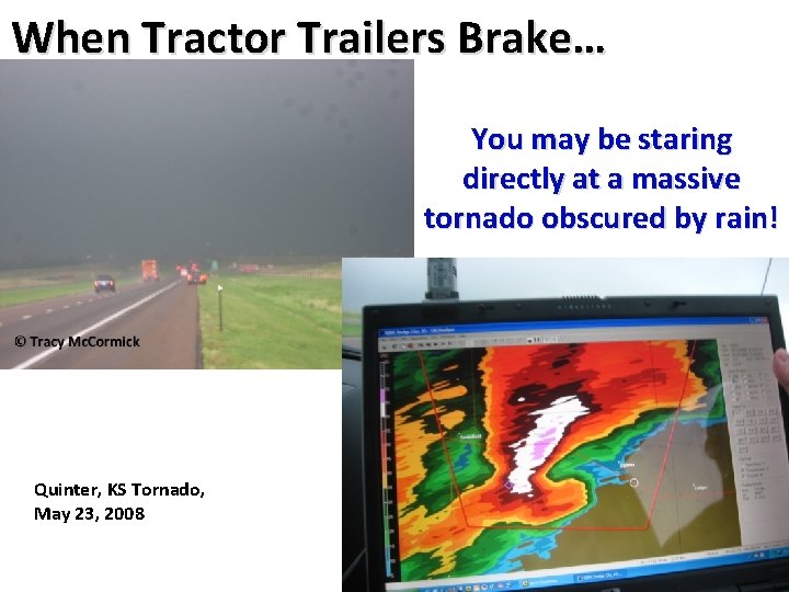 When Tractor Trailers Brake… You may be staring directly at a massive tornado obscured