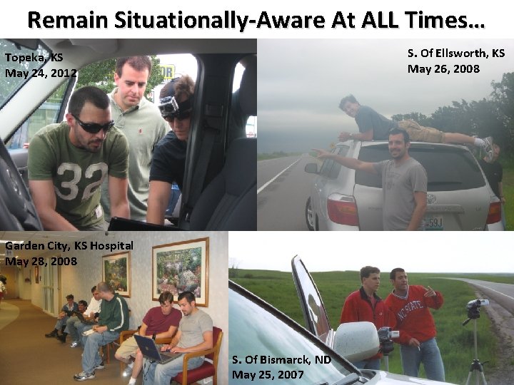 Remain Situationally-Aware At ALL Times… S. Of Ellsworth, KS May 26, 2008 Topeka, KS