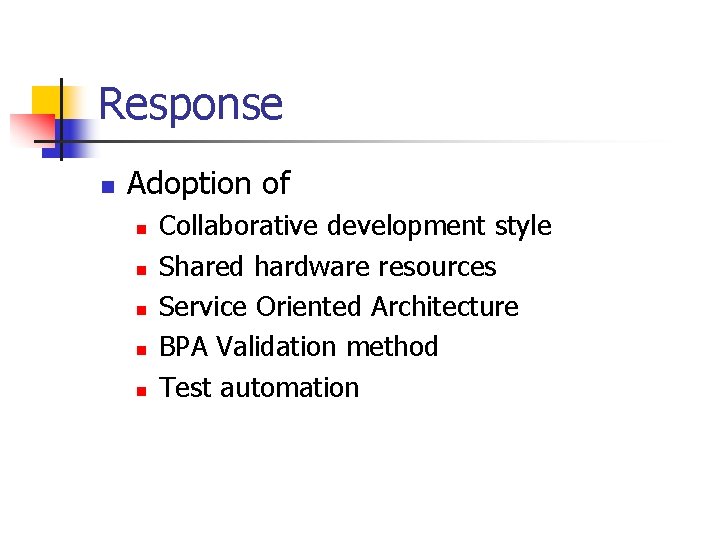 Response n Adoption of n n n Collaborative development style Shared hardware resources Service