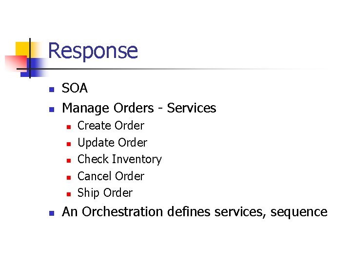 Response n n SOA Manage Orders - Services n n n Create Order Update