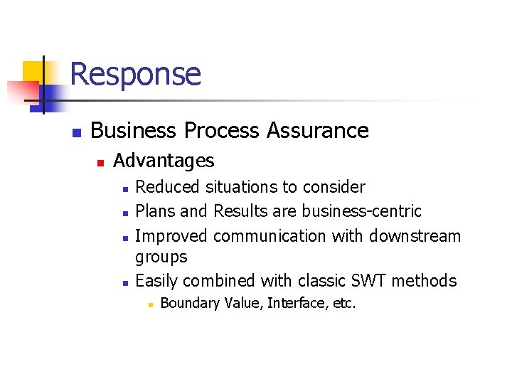 Response n Business Process Assurance n Advantages n n Reduced situations to consider Plans