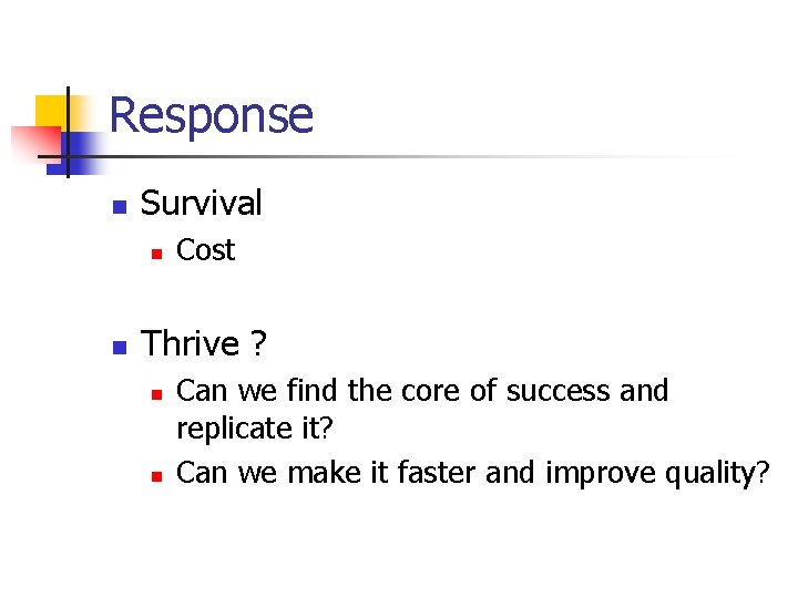 Response n Survival n n Cost Thrive ? n n Can we find the