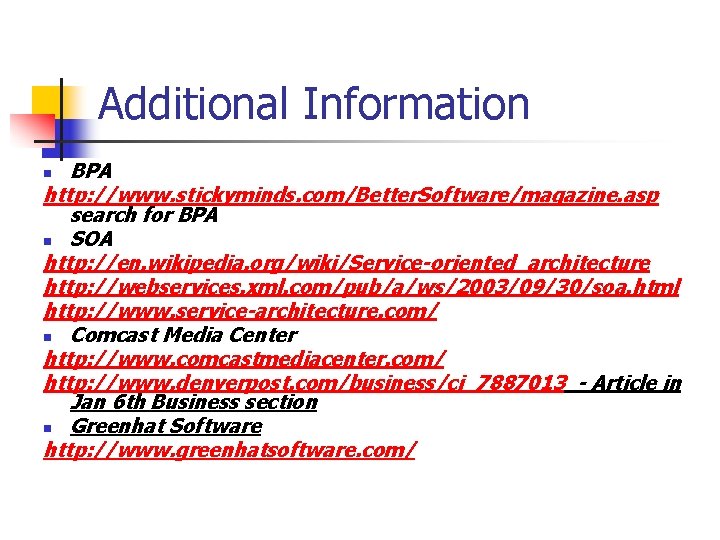 Additional Information BPA http: //www. stickyminds. com/Better. Software/magazine. asp search for BPA n SOA