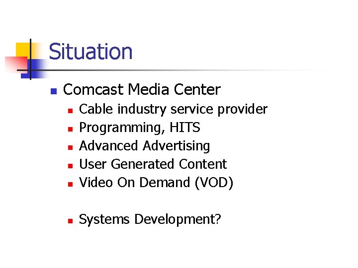 Situation n Comcast Media Center n Cable industry service provider Programming, HITS Advanced Advertising