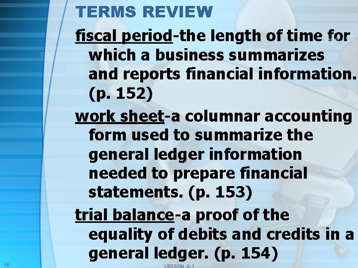 TERMS REVIEW fiscal period-the length of timepage for 155 which a business summarizes and