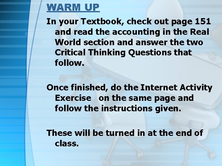 WARM UP In your Textbook, check out page 151 and read the accounting in