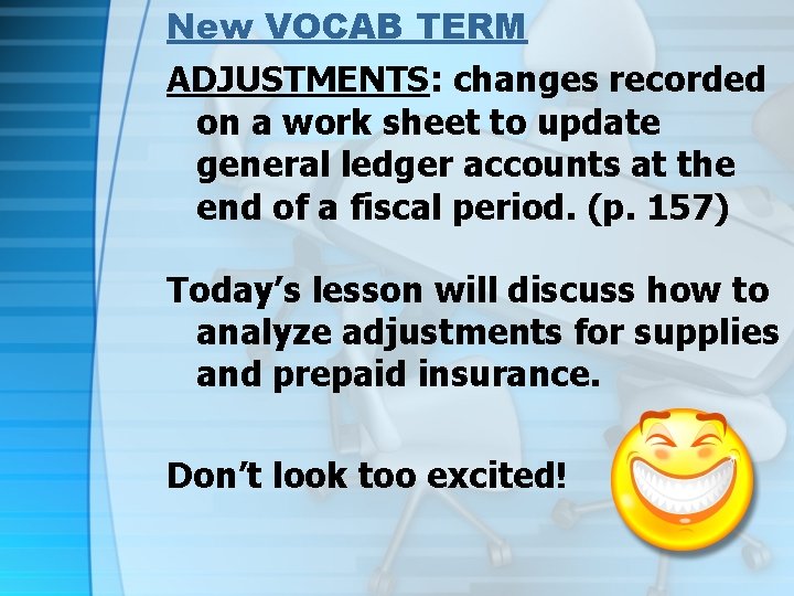 New VOCAB TERM ADJUSTMENTS: changes recorded on a work sheet to update general ledger