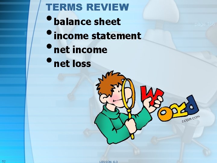 TERMS REVIEW • balance sheet • income statement • net income • net loss