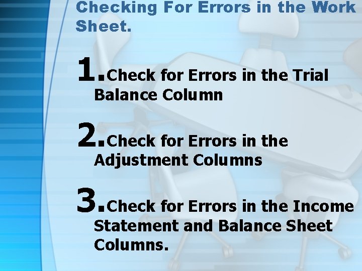 Checking For Errors in the Work Sheet. 1. Check for Errors in the Trial